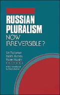 Russian Pluralism--Now Irreversible?