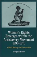Women's Rights Emerges Within the Anti-Slavery Movement, 1830-1870: A Short History with Documents, Vol. 1