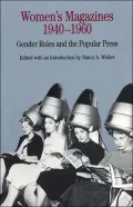 Women's Magazines, 1940-1960: Gender Roles and the Popular Press