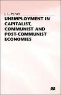 Unemployment in Capitalist, Communist, and Post-Communist Economies