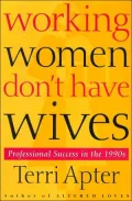 Working Women Don't Have Wives: Professional Success in the 1990s
