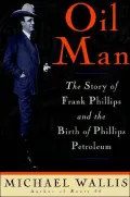 Oil Man : The Story of Frank Phillips and the Birth of Phillips Petroleum