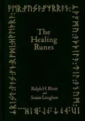 Healing Runes: Tools for the Recovery of Body, Mind, Heart, and Soul