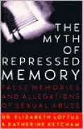 Myth of Repressed Memory: False Memories and Allegations of Sexual Abuse