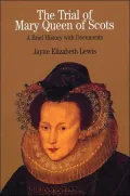 Trial of Mary Queen of Scots: A Brief History with Documents