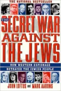 Secret War Against the Jews: How Western Espionage Betrayed The Jewish People