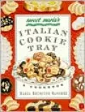 Sweet Maria's Italian Cookie Tray: A Cookbook