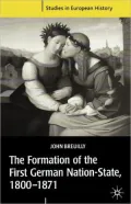 The Formation of the First German Nation-State, 1800-1871 (Studies in European History Series)