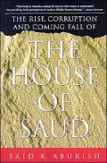 The Rise Corrupt and Coming Fall of the House of Saud
