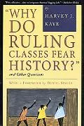 Why Do Ruling Classes Fear History?, and Other Questions