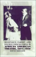 Resistance, Parody, And Double Consciousness In African American Theatre, 1895-1910