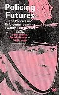 Policing Futures The Police, Law Enforcement and the Twenty-First Century