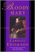 Bloody Mary: The Life of Mary Tudor