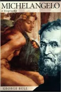 Michelangelo A Biography