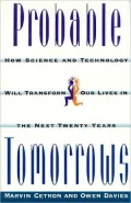Probable Tomorrows: How Science and Technology Will Transform Our Lives in the Next Twenty Years