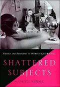 Shattered Subjects: Trauma and Testimony in Women's Life-Writing, Vol. 1