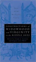 Constructions of Widowhood and Virginity in the Middle Ages, Vol. 1