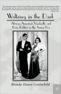 Waltzing in the Dark : African American Vaudeville and Race Politics in the Swing Era
