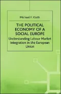 The Political Economy of a Social Europe : Understanding Labour Market in the European Union