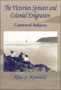 The Victorian Spinster and Colonial Emigration: Contested Subjects