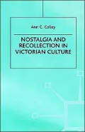 Nostalgia And Recollection In Victorian Culture