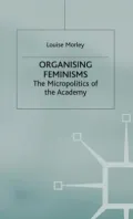 Organising Feminisms: The Micropolitics of the Academy