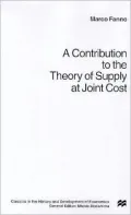 A Contribution to the Theory of Supply at Joint Cost (Classics in the History and Developmen...