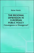 The Regional Dimension in European Public Policy : Convergence or Divergence?