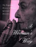 Woman's Way The Forgotten History of Women Spiritual Directors
