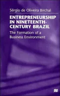 Entrepreneurship in Nineteenth-Century Brazil The Formation of a Business Environment