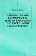 Nationalism and Communism in Eastern Europe and the Soviet Union : A Basic Contradiction?