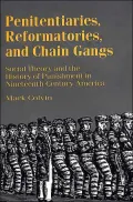 Penitentiaries, Reformatories, and Chain Gangs Social Theory and the History of Punishment i...
