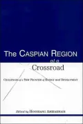 The Caspian Region at a Crossroad : Challenges of a New Frontier of Energy and Development