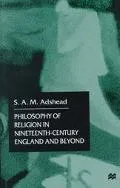 The philosophy of religion in nineteenth-century England and beyond