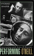 Performing O'Neill: Conversations with Actors and Directors