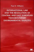 International Law and the Resolution of Central and East European Transboundary Environmenta...