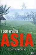 A Short History of Asia: Stone Age to 2000 AD