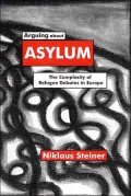 Arguing about Asylum: The Complexity of Refugee Debates in Europe