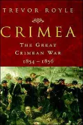 Crimea: The Great Crimean War, 1854-1856