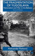The Fragmentation of Yugoslavia: Nationalism and War in the Balkans