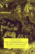 The Undermining of Austria-Hungary : The Battle for Hearts and Minds