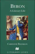 Byron a Literary Life: A Literary Life
