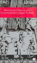 Renaissance Drama And Contemporary Literary Theory