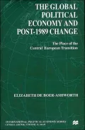 The Global Political Economy and Post-1989 Change: The Place of the Central European Transition