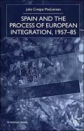 Spain And The Process Of European Integration, 1957-85