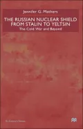 The Russian Nuclear Shield From Stalin To Yeltsin
