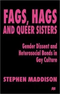 Fags, Hags, and Queer Sisters