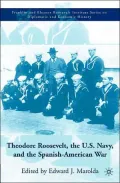 Theodore Roosevelt, the U. S. Navy, and the Spanish-American War