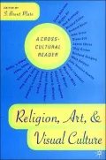 Religion,Art,and Visual Culture: A Cross-Cultural Reader