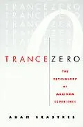 Trance Zero: The Psychology of Maximum Experience - Adam Crabtree - Hardcover - 1st U.S. Edi...